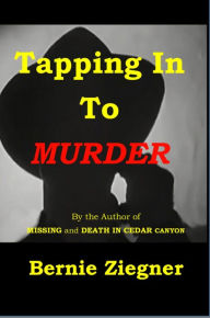 Title: Tapping In To Murder, Author: Bernie Ziegner