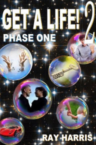 Title: Get A Life! 2 Phase One, Author: Ray Harris