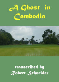 Title: A Ghost in Cambodia, Author: Robert Schneider