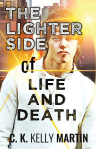 Title: The Lighter Side of Life and Death, Author: C. K. Kelly Martin