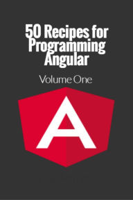 Title: 50 Recipes for Programming Angular, Author: Jamie Munro