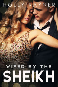 Title: Wifed By The Sheikh, Author: Holly Rayner