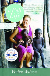 Title: A Full Life: The Adventures of a Christian Aid Worker, Author: Vivien Wilson