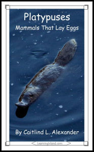 Title: Platypuses: Mammals That Lay Eggs, Author: Caitlind L. Alexander