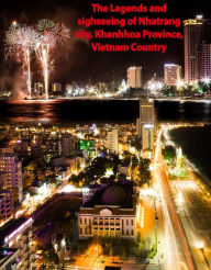 Title: The Legends And Sighseeing Of Nhatrang City, Khanhhoa Province, Vietnam Country, Author: Mr Tue