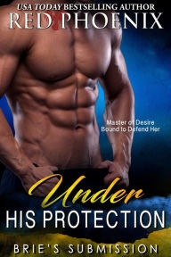 Title: Under His Protection (Brie's Submission, #14), Author: Red Phoenix