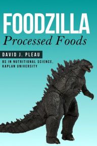 Title: Foodzilla: Processed Foods, Author: David J. Pleau