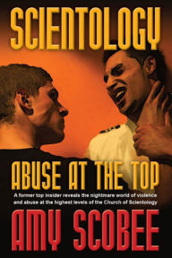 Title: Scientology: Abuse at the Top, Author: Amy Scobee