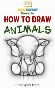 Title: How To Draw Animals: Your Step By Step Guide To Drawing Animals, Author: HowExpert