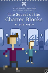 Title: The Secret of the Chatter Blocks, Author: Don Bosco