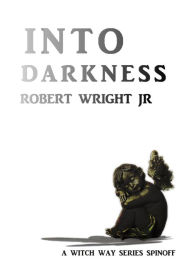 Title: Into Darkness, Author: Robert Wright Jr