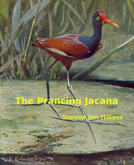 Title: The Prancing Jacana, Author: Steven Jon Halasz