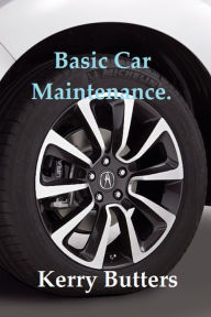 Title: Basic Car Maintenance., Author: Kerry Butters