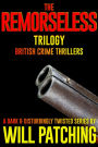 The Remorseless Trilogy: British Crime Thrillers