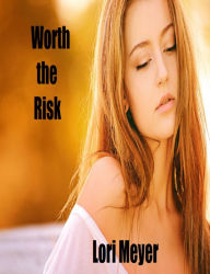 Title: Worth the Risk, Author: Lori Meyer