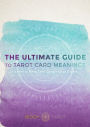 The Ultimate Guide to Tarot Card Meanings