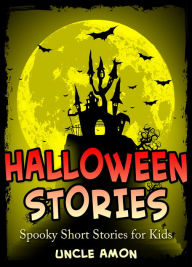 Title: Halloween Stories: Spooky Short Stories for Kids, Author: Uncle Amon