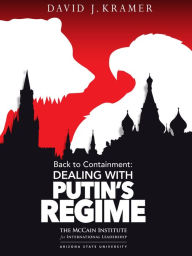 Title: Back to Containment: Dealing with Putin's Regime, Author: David J. Kramer