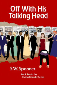 Title: Off With His Talking Head, Author: S.W. Spooner