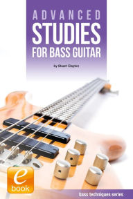 Title: Advanced Studies for Bass Guitar, Author: Stuart Clayton
