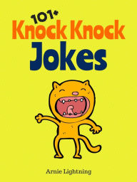 Title: 101+ Knock Knock Jokes, Author: Arnie Lightning