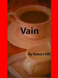 Title: Vain, Author: Robert Hill