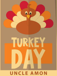 Title: Turkey Day: Thanksgiving Stories and Jokes for Kids, Author: Uncle Amon