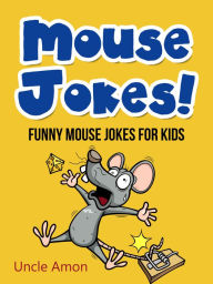 Title: Mouse Jokes: Funny Mouse Jokes for Kids, Author: Uncle Amon