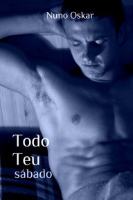 Title: Todo Teu #1: Sábado, Author: Nuno Oskar