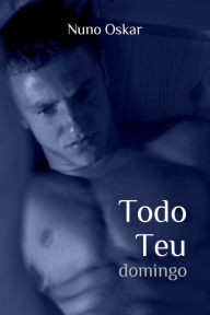 Title: Todo Teu #2: Domingo, Author: Nuno Oskar