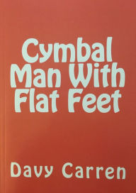 Title: Cymbal Man With Flat Feet, Author: Ellen Grace O'Brian