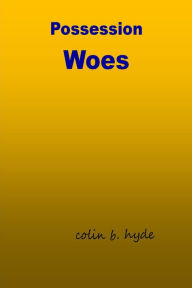 Title: Possession Woes, Author: Colin B. Hyde