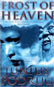 Title: Frost of Heaven, Author: Junius Podrug