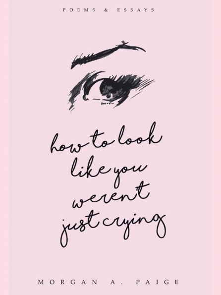 How To Look Like You Weren't Just Crying by Morgan A. Paige | eBook