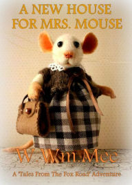 Title: A New House For Mrs. Mouse, Author: W.Wm. Mee