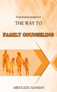 Title: The Way to Family Counseling, Author: Abdulaziz Alhasan