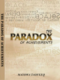 Title: The Paradox Of Achievements, Author: Mayowa Taofeeq