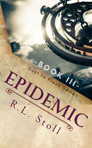 Title: Epidemic (Book III in Dust to Flesh Series), Author: RL Stoll