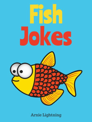 Fish Jokes by Arnie Lightning | NOOK Book (eBook) | Barnes & Noble®