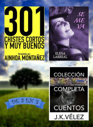 Title: 301 Chistes Cortos y Muy Buenos + Se me va + Colección Completa Cuentos. De 3 en 3, Author: Ainhoa Montañez