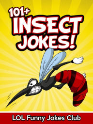 Title: 101+ Insect Jokes, Author: LOL Funny Jokes Club