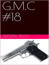 Title: G.M.C. Volume #18, Author: Justin Tilley