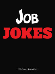 Title: Job Jokes, Author: LOL Funny Jokes Club