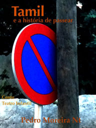 Title: Tamil e a história de passear: conto e teatro infantil, Author: Pedro Moreira Nt