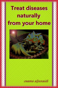 Title: Treat Diseases Naturally From Your Home, Author: Reggae Joe