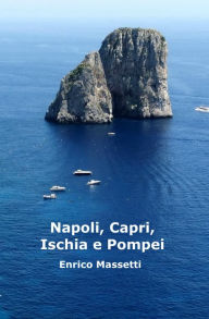 Title: Napoli, Capri, Ischia E Pompei, Author: Enrico Massetti