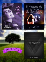 Title: Se me va + El Misterio de los Creadores de Sombras + El Cruce, Author: Elena Larreal