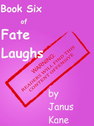 Title: Book Six of Fate Laughs, Author: Janus Kane