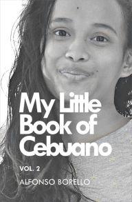 Title: My Little Book of Cebuano Vol. 2, Author: Alfonso Borello