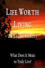 Life Worth Living: What Does It Mean to Truly Live?